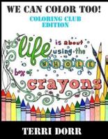 We Can Color Too! Coloring Club Edition