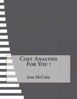 Cost Analysis for You !