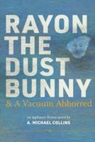 Rayon the Dust Bunny and a Vacuum Abhorred