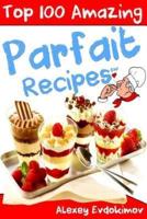 Top 100 Amazing Parfait Recipes BW