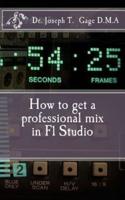 How to Get a Professional Mix in Fl Studio