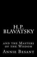 H. P. Blavatsky and the Masters of the Wisdom