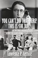 You Can't Do That Here! This Is The BBC!