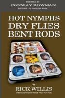 Hot Nymphs Dry Flies Bent Rods