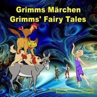 Grimms Marchen, Zweisprachig in Deutsch Und Englisch. Grimms' Fairy Tales, Bilingual in German and English