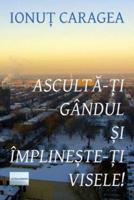 Asculta-Ti Gandul Si Implineste-Ti Visele