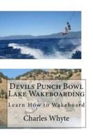 Devils Punch Bowl Lake Wakeboarding