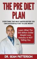 The Pre Diet Plan- Everything You Must Do Before You Can Diet To Lose Weight