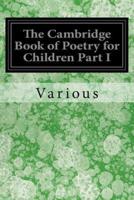 The Cambridge Book of Poetry for Children Part I