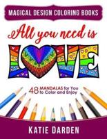 All You Need Is LOVE (Love Volume 1): 48 Mandalas for You to Color and Enjoy