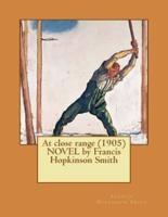 At Close Range (1905) NOVEL by Francis Hopkinson Smith