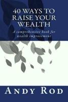 40 Ways to Raise Your Wealth