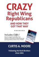 Crazy Right Wing Republicans and How They Got That Way and Cliffs I - How and Why America's Billionaires and the Republican/Libertarian/Tea Party Are Pusing Us Over