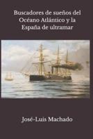 Buscadores De Sueños Del Océano Atlántico Y La España De Ultramar