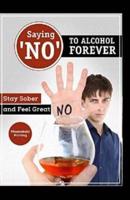 Saying ?NO? To Alcohol Forever