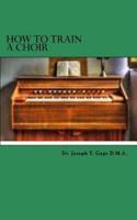 How to Train a Choir