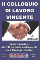 Il colloquio di Lavoro Vincente: come rispondere alle 100 domande piu' frequenti che ti faranno i selezionatori