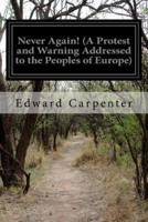 Never Again! (A Protest and Warning Addressed to the Peoples of Europe)