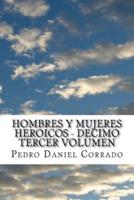 Hombres Y Mujeres Heroicos - Decimo Tercer Volumen