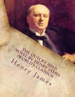 The Outcry (1911) NOVEL by Henry James (World's Classics)