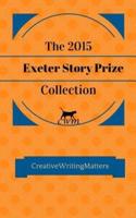 The 2015 Exeter Story Prize Collection