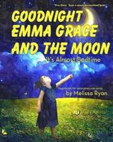 Goodnight Emma Grace and the Moon, It's Almost Bedtime