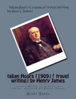 Talian Hours (1909) ( Travel Writing) by Henry James