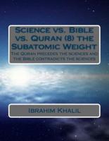 Science Vs. Bible Vs. Quran (8) the Subatomic Weight