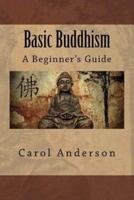 Basic Buddhism: A Beginner's Guide