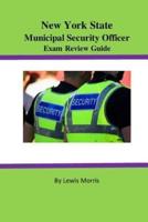 New York State Municipal Security Officer Exam Review Guide