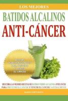 Los Mejores Batidos Alcalinos Anti-Cancer