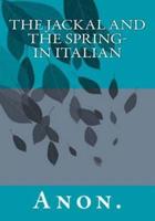 The Jackal and the Spring- In Italian
