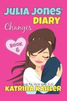 JULIA JONES' DIARY - Changes - Book 6 (Diary Book for Girls aged 9 - 12)