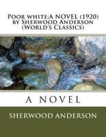 Poor white;A NOVEL (1920) by Sherwood Anderson (World's Classics)