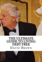 The Ultimate Guide to Living Debt Free