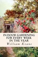 In-Door Gardening for Every Week in the Year