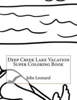 Deep Creek Lake Vacation Super Coloring Book