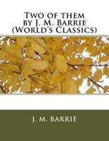 Two of Them by J. M. Barrie (World's Classics)