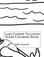 Lake Conroe Vacation Super Coloring Book