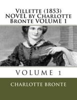 Villette (1853) NOVEL by Charlotte Bronte VOLUME 1