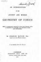 An Introduction to the Ancient and Modern Geometry of Conics Being a Geometrical Treatise on the Conic Sections With a Collection of Problems and Historical Notes and Prolegomena