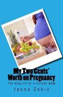 My Two Cents' Worth on Pregnancy