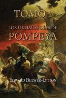 Los Últimos Días De Pompeya (Tomo 1)