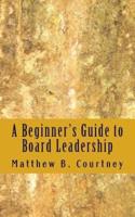A Beginner's Guide to Board Leadership