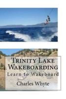 Trinity Lake Wakeboarding