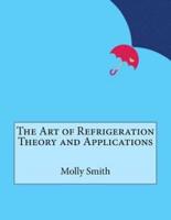The Art of Refrigeration Theory and Applications