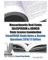 Massachusetts Real Estate SALESPERSON & BROKER State License Examination ExamFOCUS Study Notes & Review Questions 2016/17 Edition