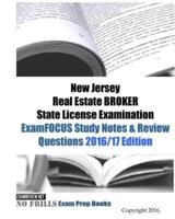 New Jersey Real Estate BROKER State License Examination ExamFOCUS Study Notes & Review Questions 2016/17 Edition