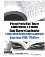 Pennsylvania Real Estate SALESPERSON & BROKER State License Examination ExamFOCUS Study Notes & Review Questions 2016/17 Edition