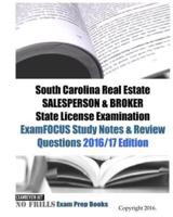 South Carolina Real Estate SALESPERSON & BROKER State License Examination ExamFOCUS Study Notes & Review Questions 2016/17 Edition